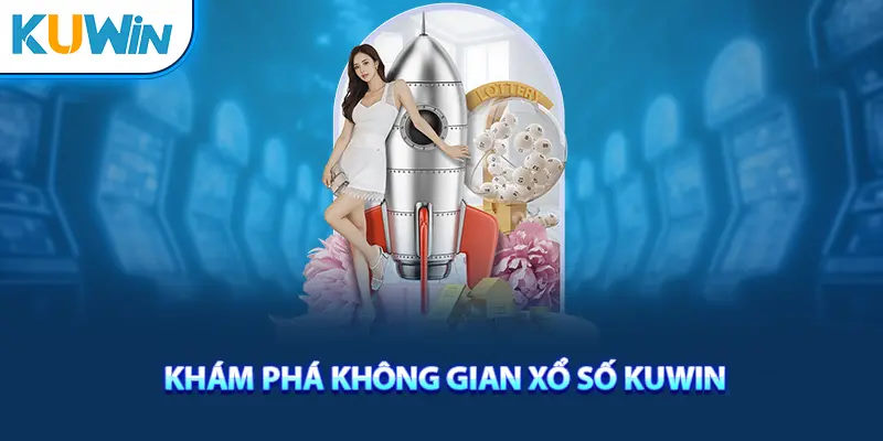 kham pha nhung san pham xo so kuwin hap dan