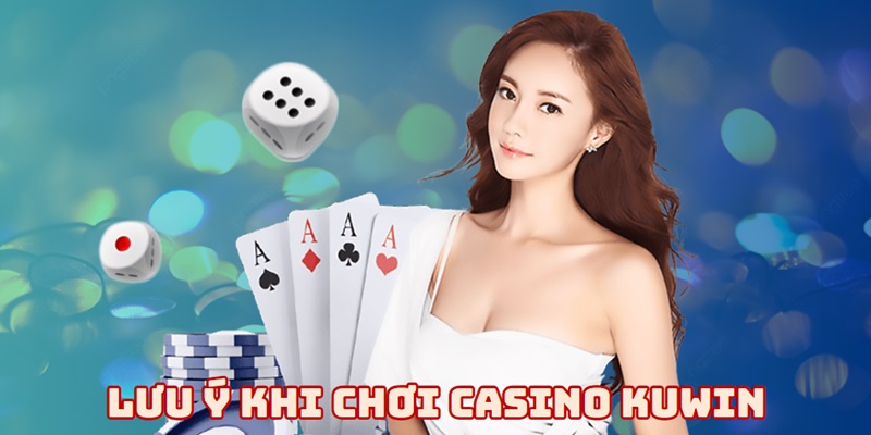 luu y khi choi casino kuwin